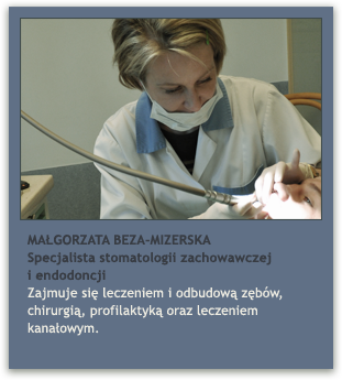 lek. dent. MAŁGORZATA BEZA-MIZERSKA lek. dent. MAŁGORZATA BEZA-MIZERSKA