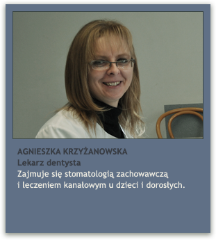lek. dent. AGNIESZKA KRZYŻANOWSKA lek. dent. AGNIESZKA KRZYŻANOWSKA